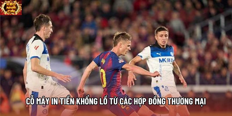 Cỗ máy in tiền khổng lồ từ các hợp đồng thương mại