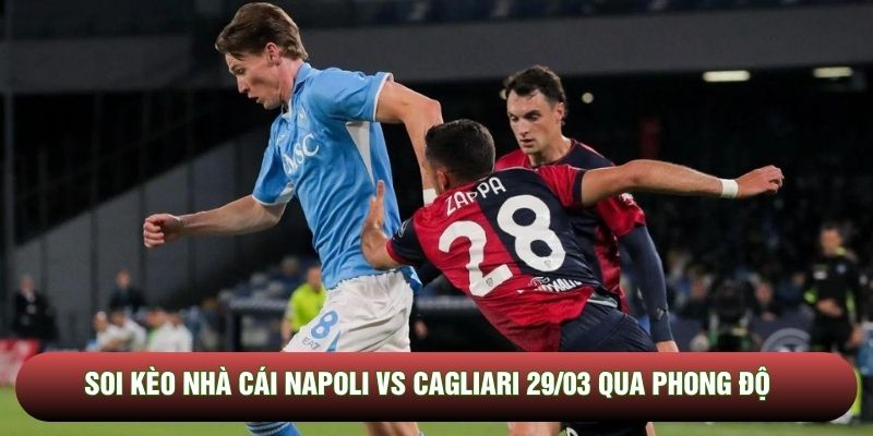 Soi kèo nhà cái Napoli vs Cagliari 29/03 qua phong độ